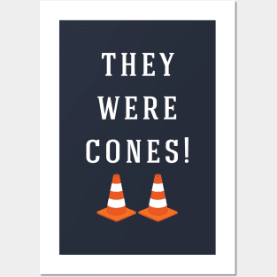 They were cones! Posters and Art